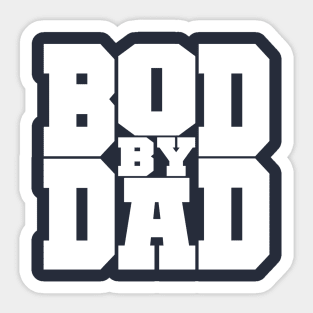 Bod by Dad Sticker